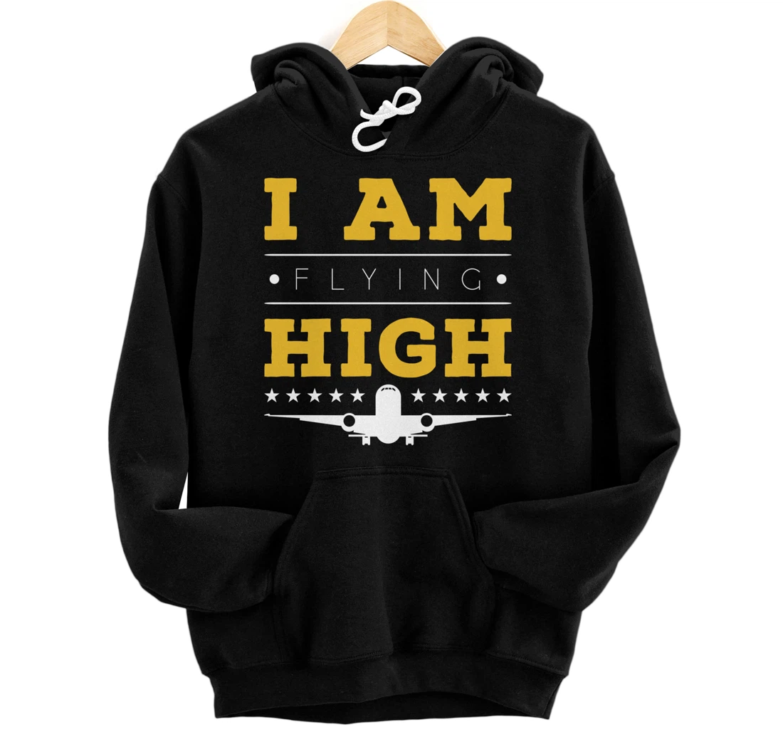 Funny I am Flying High Sarcastic Airplane Lover and Pilot Pullover Hoodie