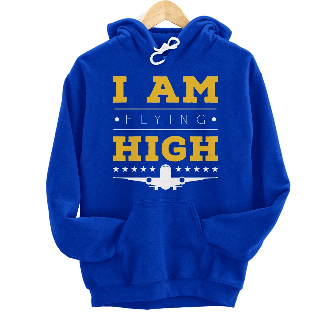 Funny I am Flying High Sarcastic Airplane Lover and Pilot Pullover Hoodie