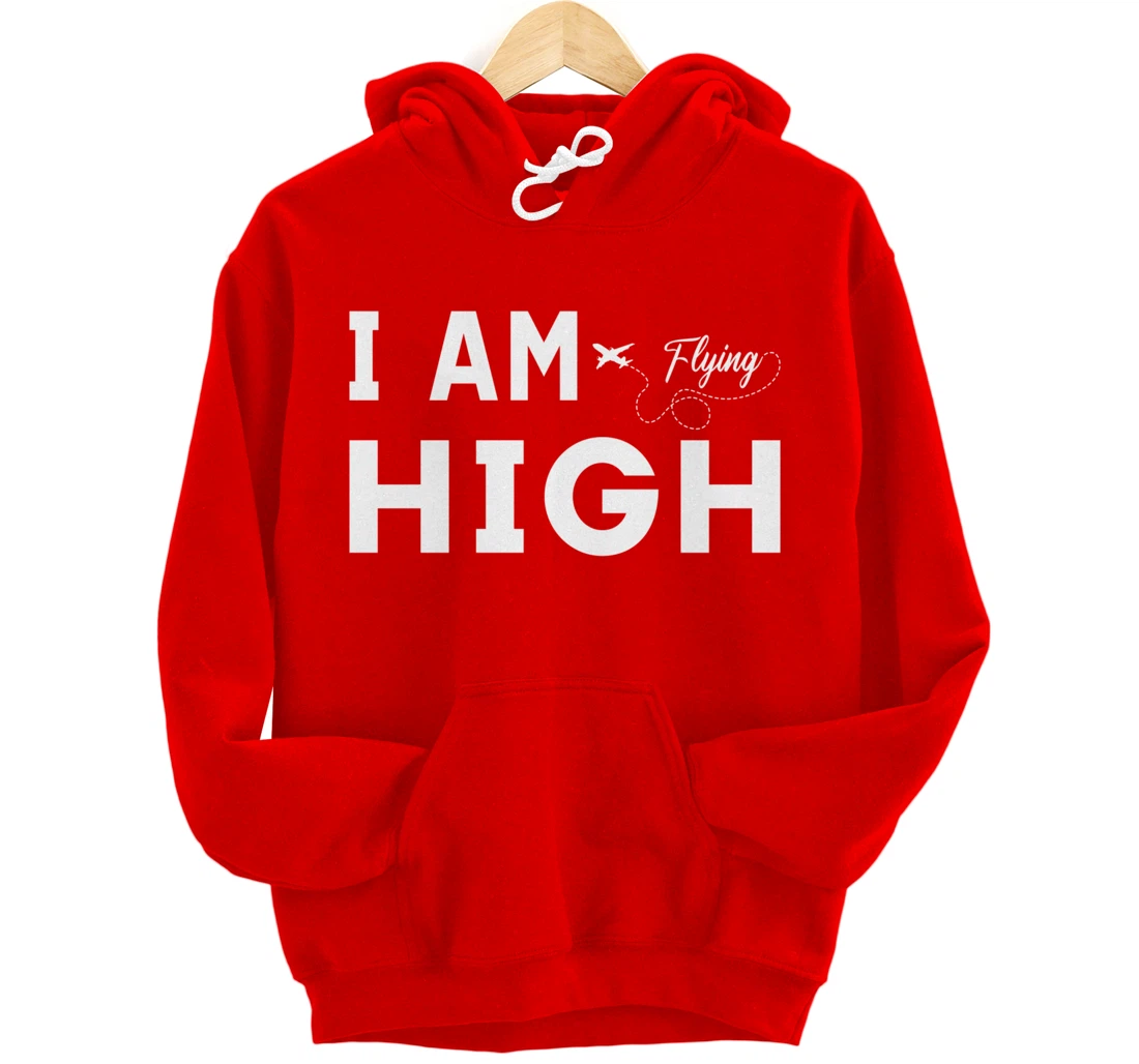 Funny I am Flying High Sarcastic Airplane Lover and Pilot Pullover Hoodie