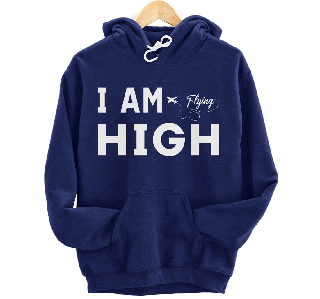 Funny I am Flying High Sarcastic Airplane Lover and Pilot Pullover Hoodie