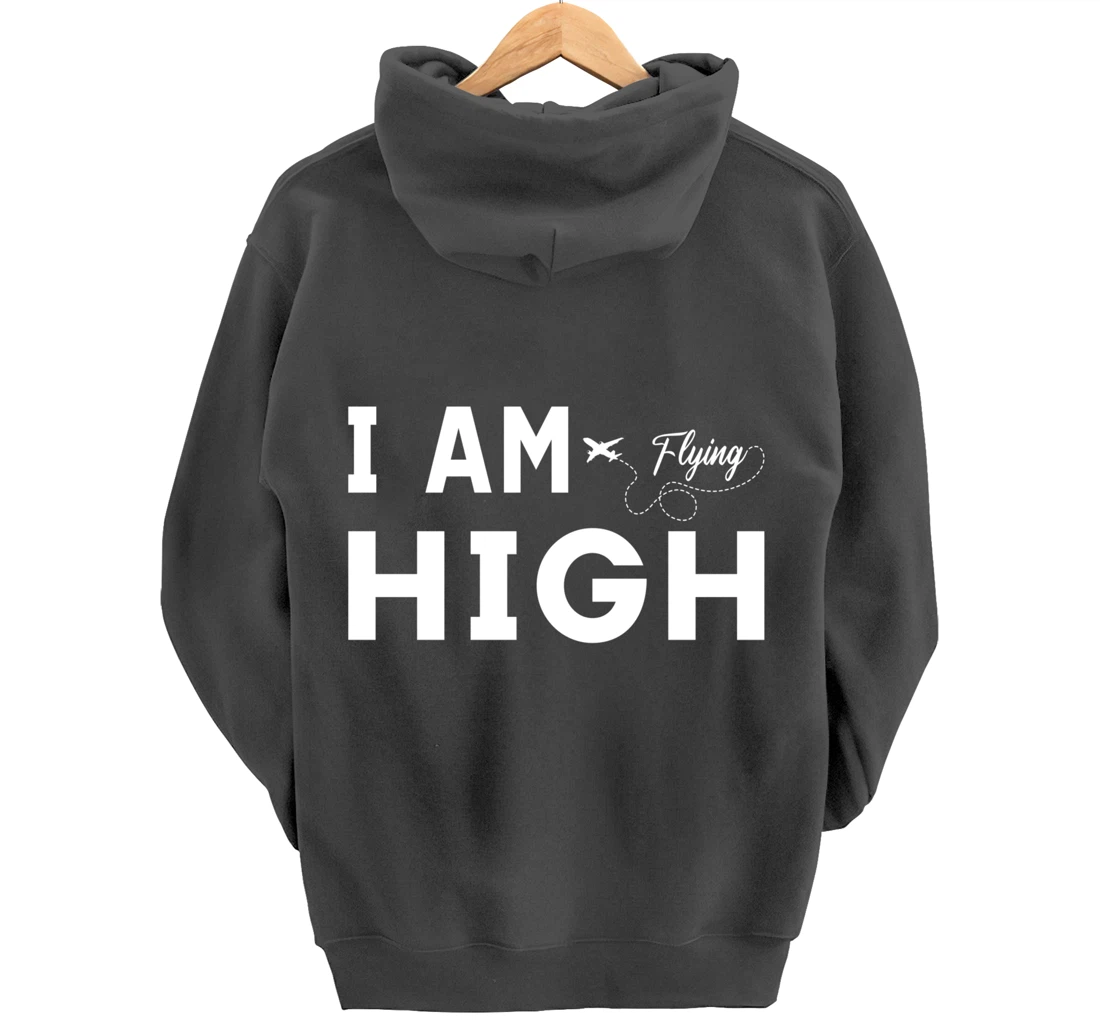 Funny I am Flying High Sarcastic Airplane Lover and Pilot Pullover Hoodie