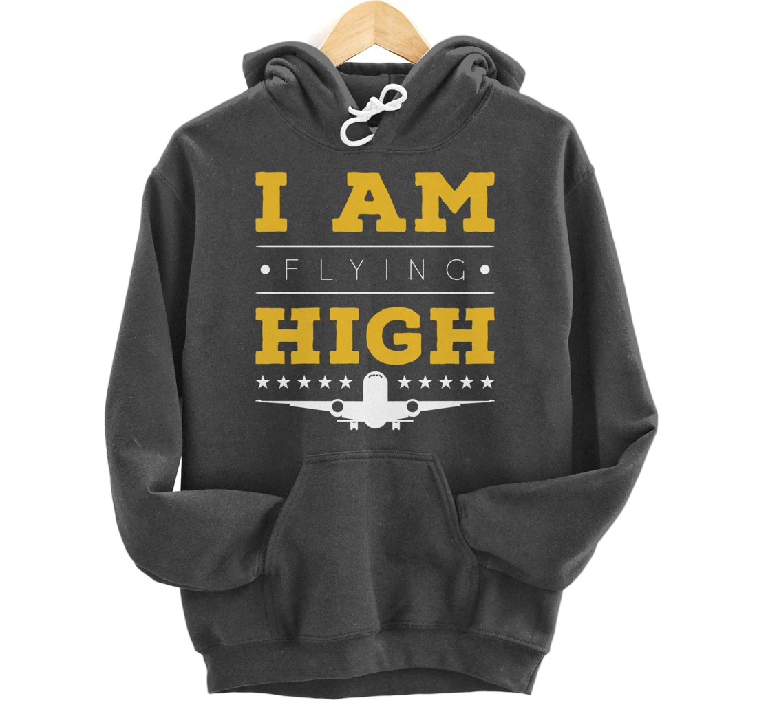 Funny I am Flying High Sarcastic Airplane Lover and Pilot Pullover Hoodie