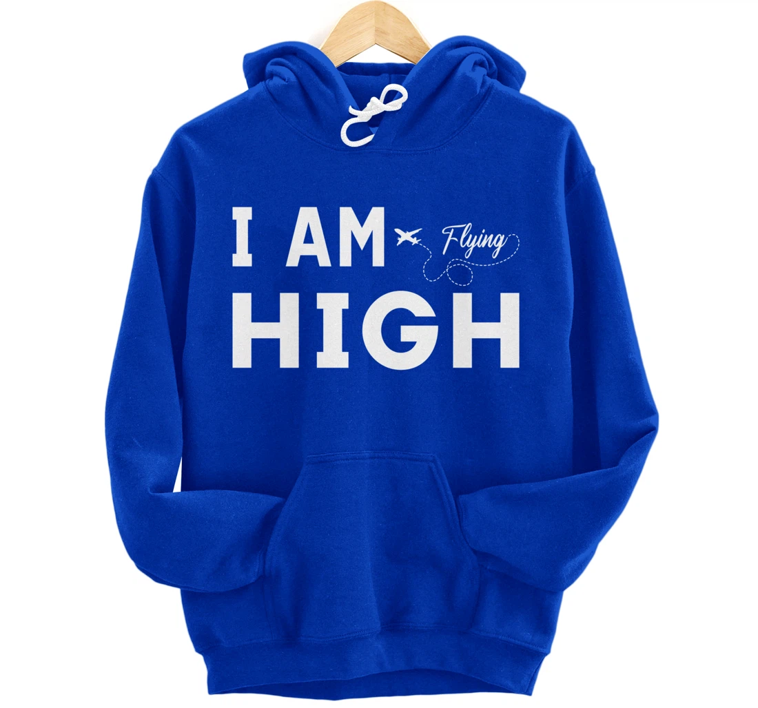 Funny I am Flying High Sarcastic Airplane Lover and Pilot Pullover Hoodie