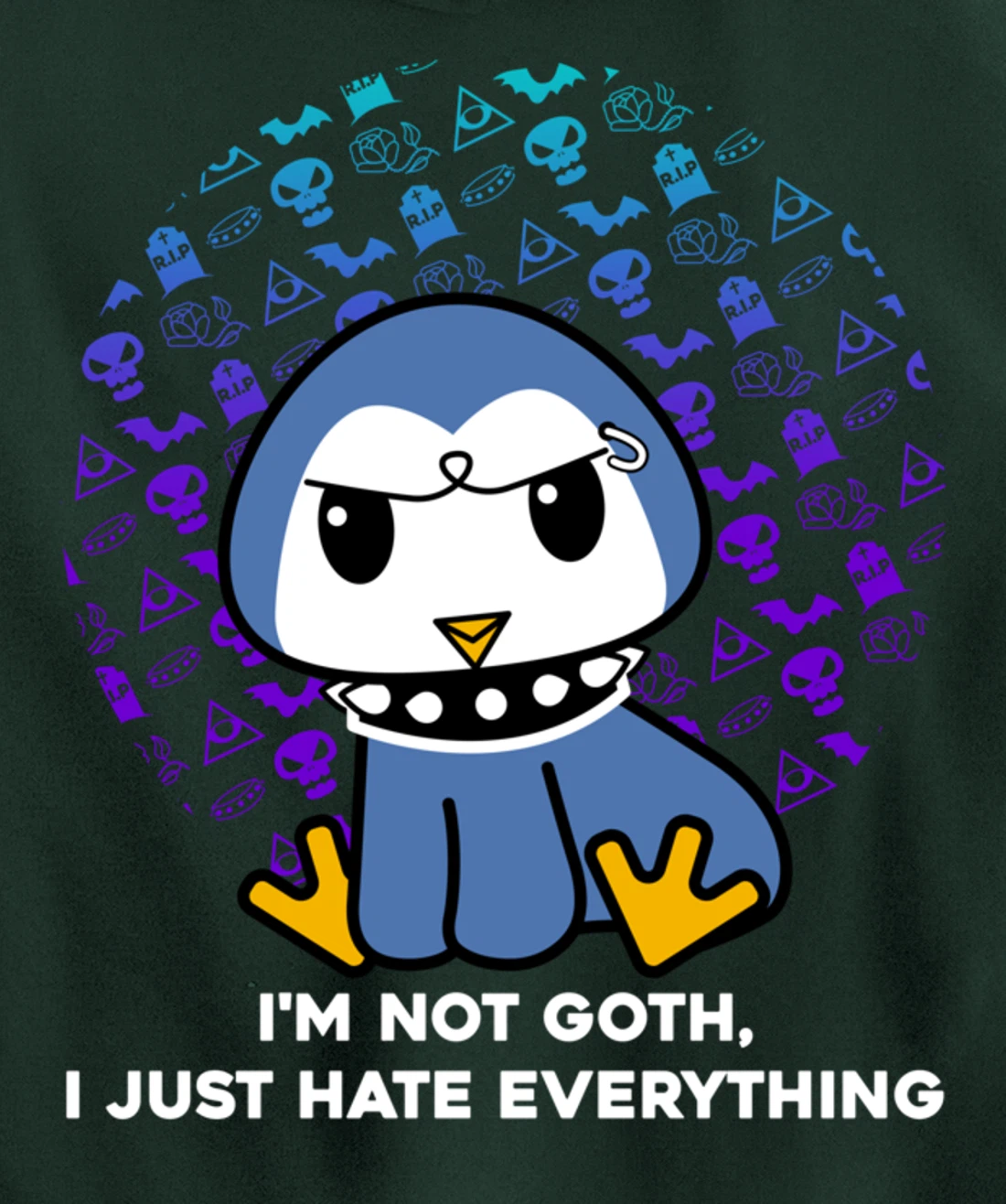 I'm Not Goth I Just Hate Everything Gothic Nerd Penguin Pullover Hoodie
