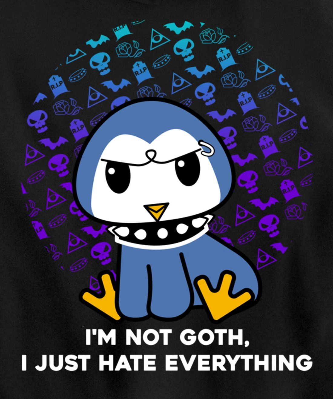 I'm Not Goth I Just Hate Everything Gothic Nerd Penguin Pullover Hoodie