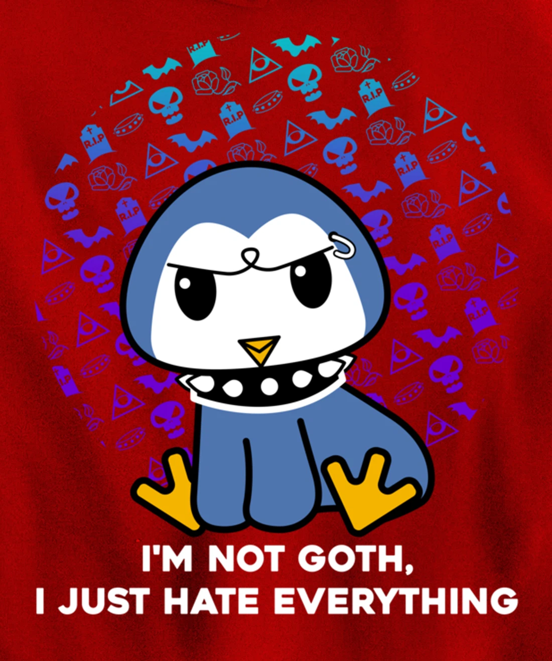 I'm Not Goth I Just Hate Everything Gothic Nerd Penguin Pullover Hoodie