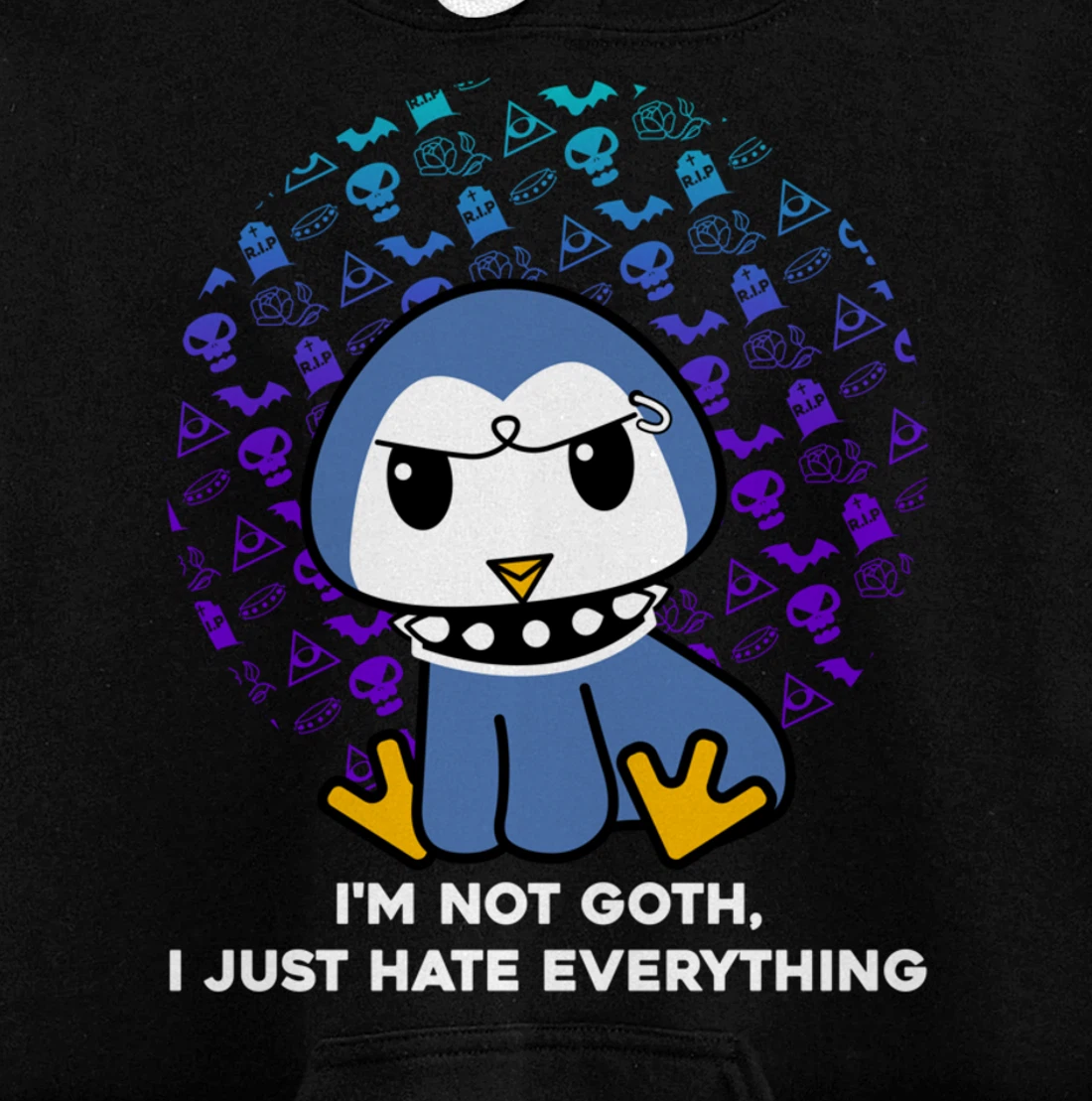 I'm Not Goth I Just Hate Everything Gothic Nerd Penguin Pullover Hoodie