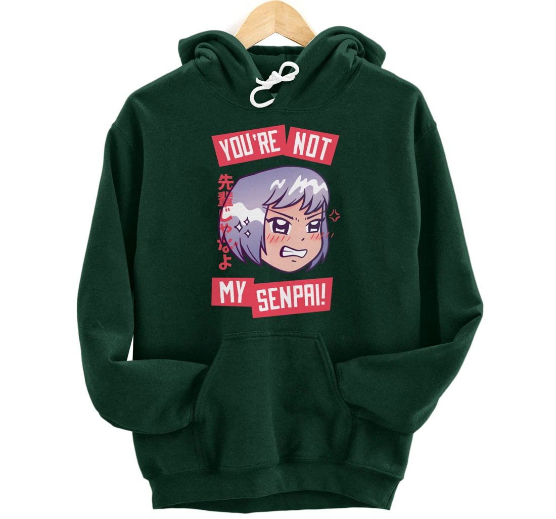 You're Not My Senpai Kawaii Anime Girl Japanese Aesthetic Pullover Hoodie