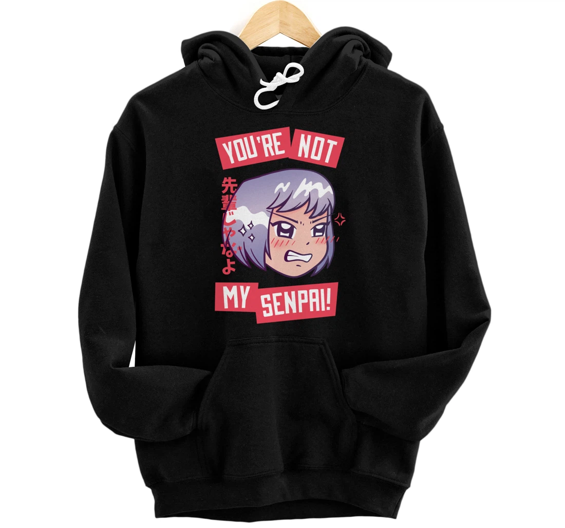 You're Not My Senpai Kawaii Anime Girl Japanese Aesthetic Pullover Hoodie