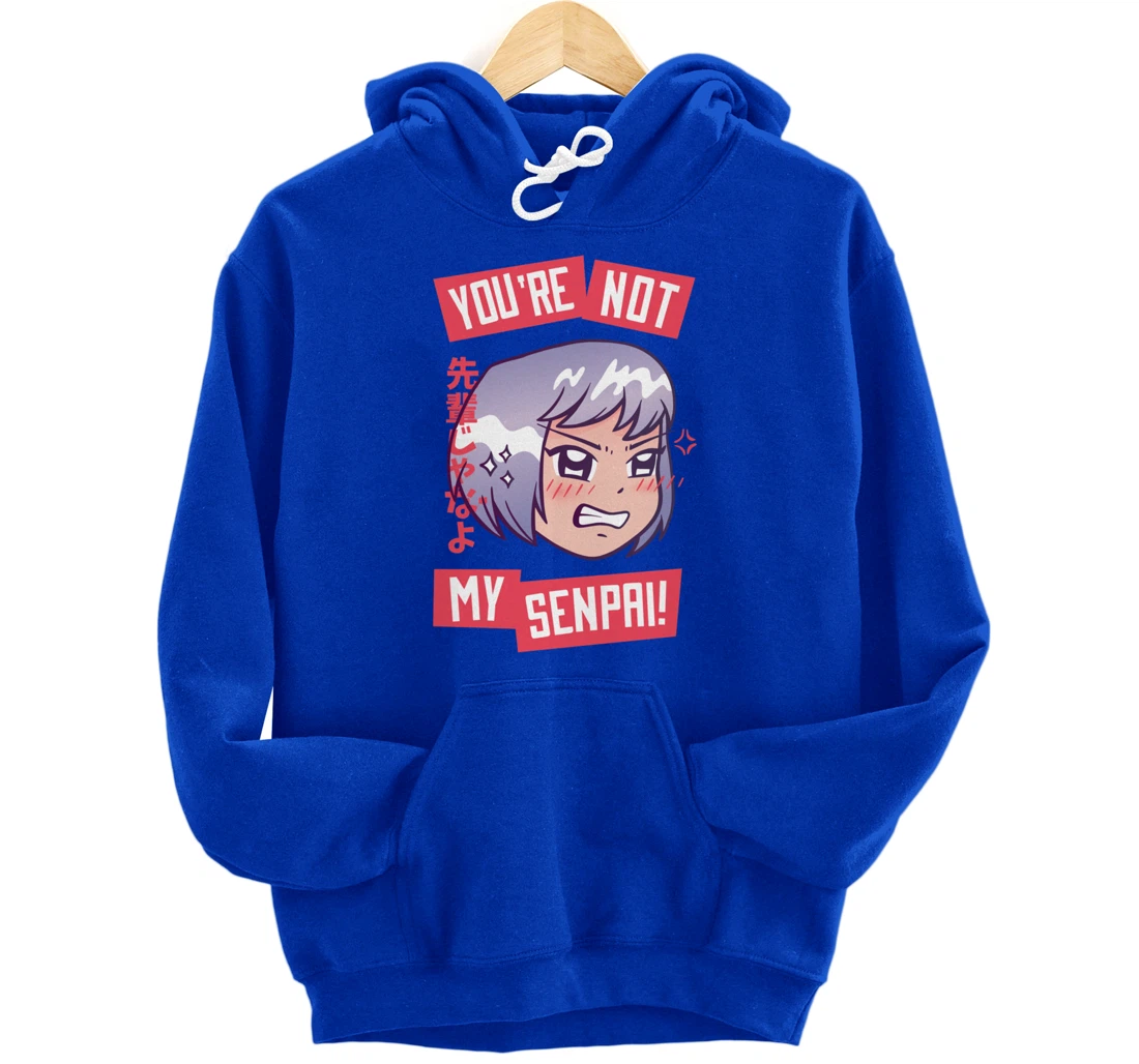 You're Not My Senpai Kawaii Anime Girl Japanese Aesthetic Pullover Hoodie