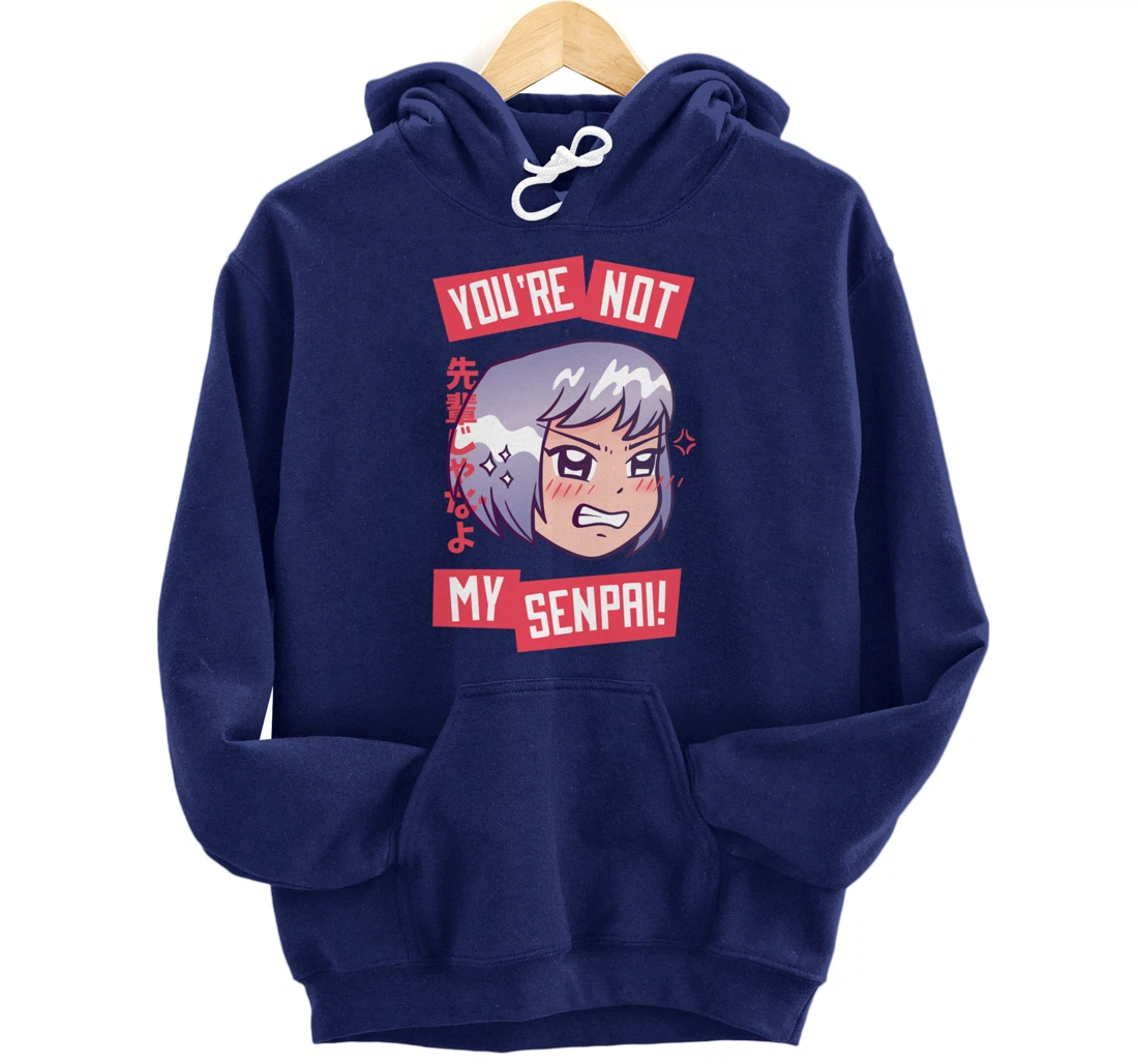 You're Not My Senpai Kawaii Anime Girl Japanese Aesthetic Pullover Hoodie