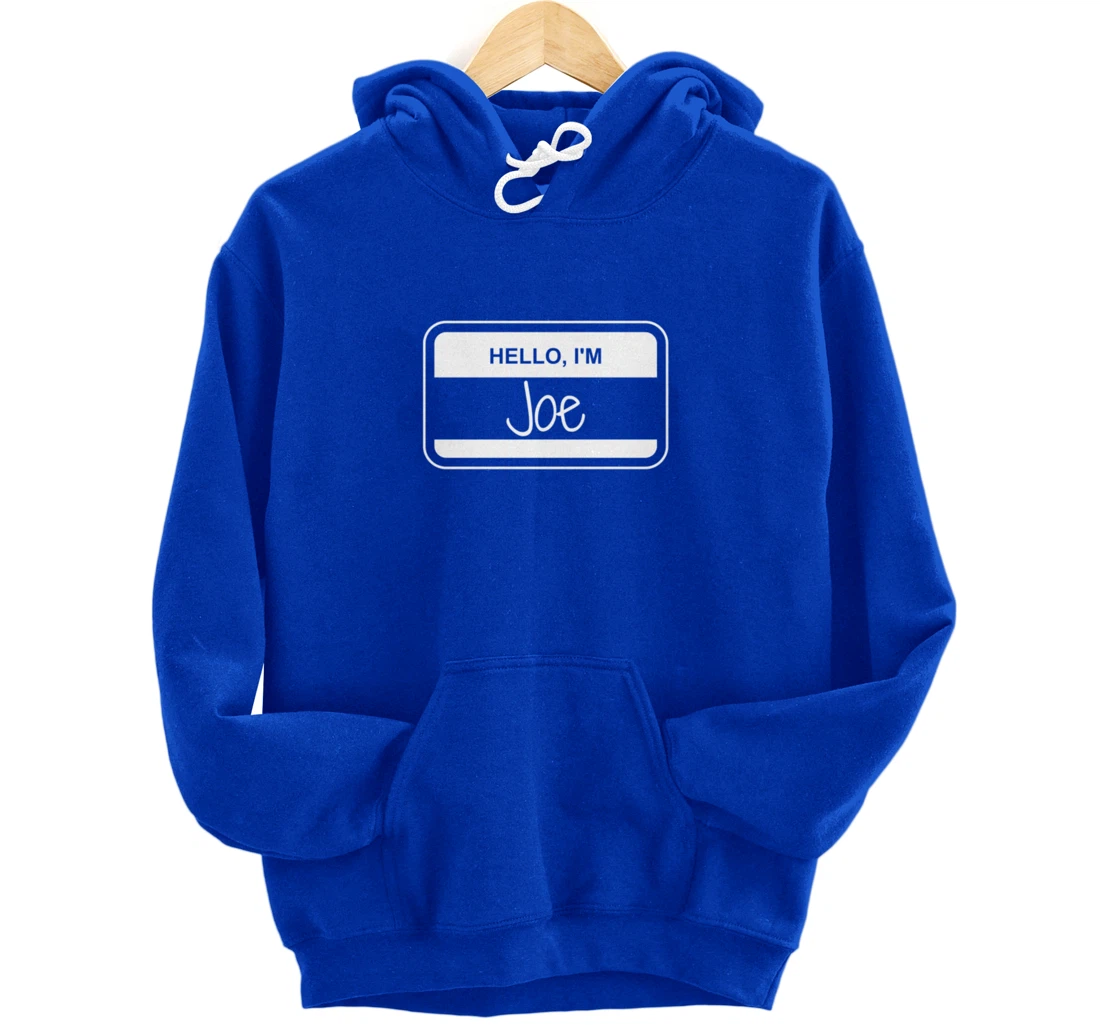 Joe Name Tag My Name is Joe Popular Name Tag Pullover Hoodie