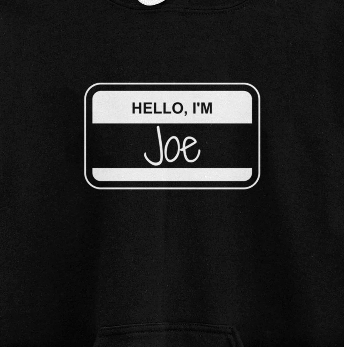 Joe Name Tag My Name is Joe Popular Name Tag Pullover Hoodie