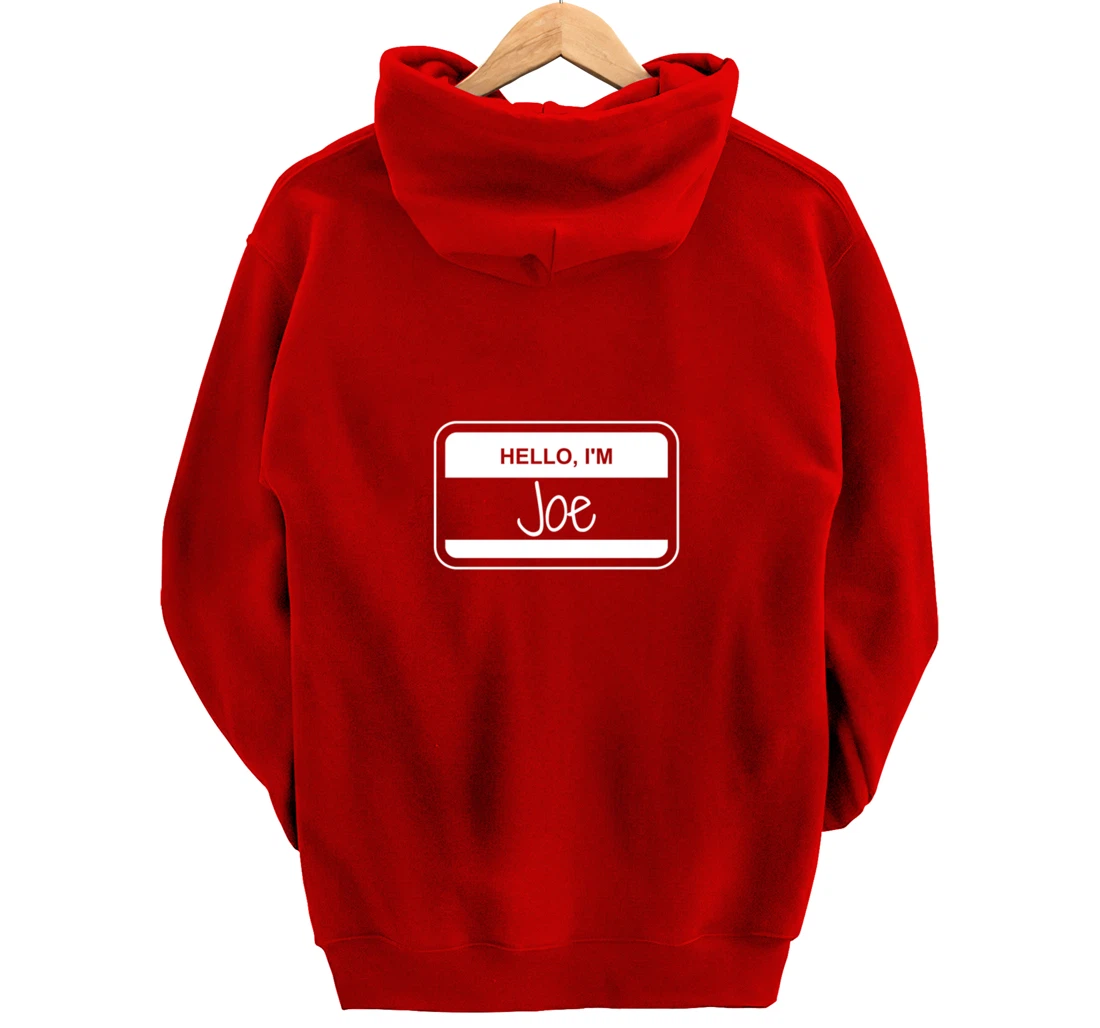 Joe Name Tag My Name is Joe Popular Name Tag Pullover Hoodie