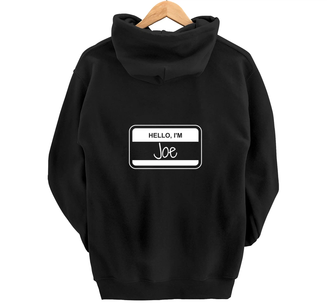 Joe Name Tag My Name is Joe Popular Name Tag Pullover Hoodie