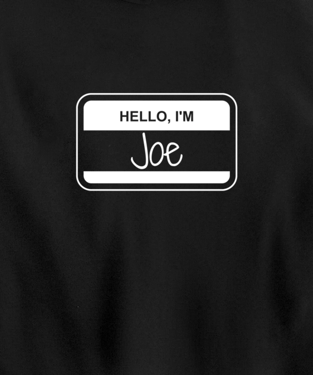 Joe Name Tag My Name is Joe Popular Name Tag Pullover Hoodie