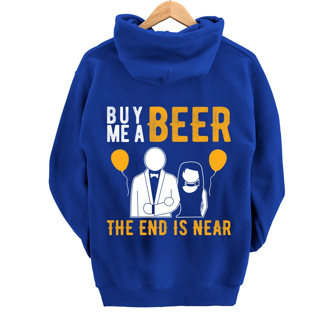 Buy me a beer, the end is near | Bachelor party Pullover Hoodie