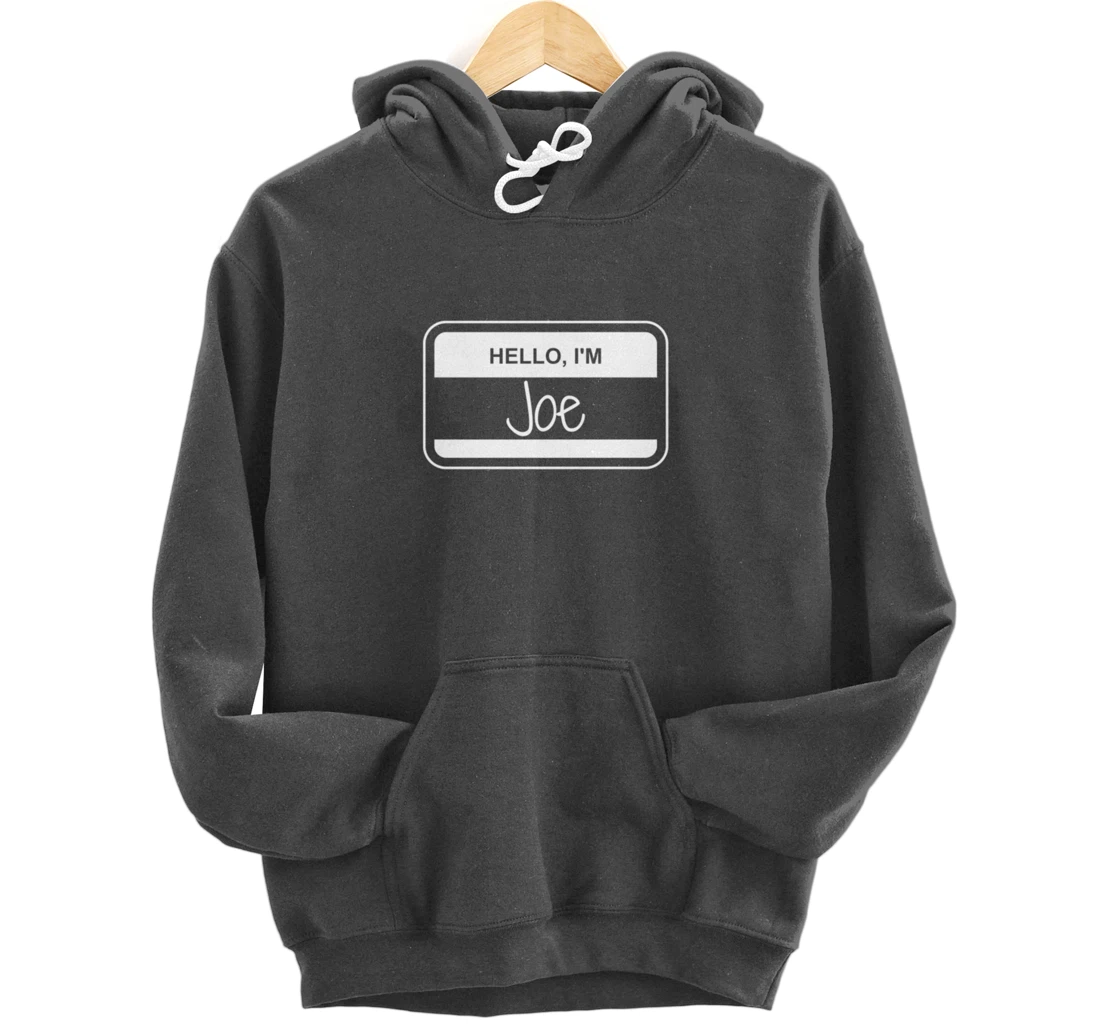 Joe Name Tag My Name is Joe Popular Name Tag Pullover Hoodie