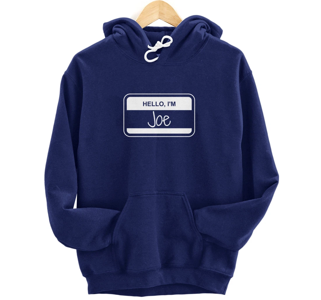 Joe Name Tag My Name is Joe Popular Name Tag Pullover Hoodie