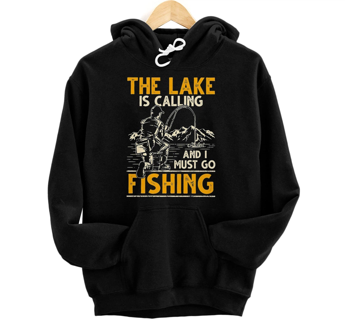 The lake is calling and i must go fishing Pullover Hoodie