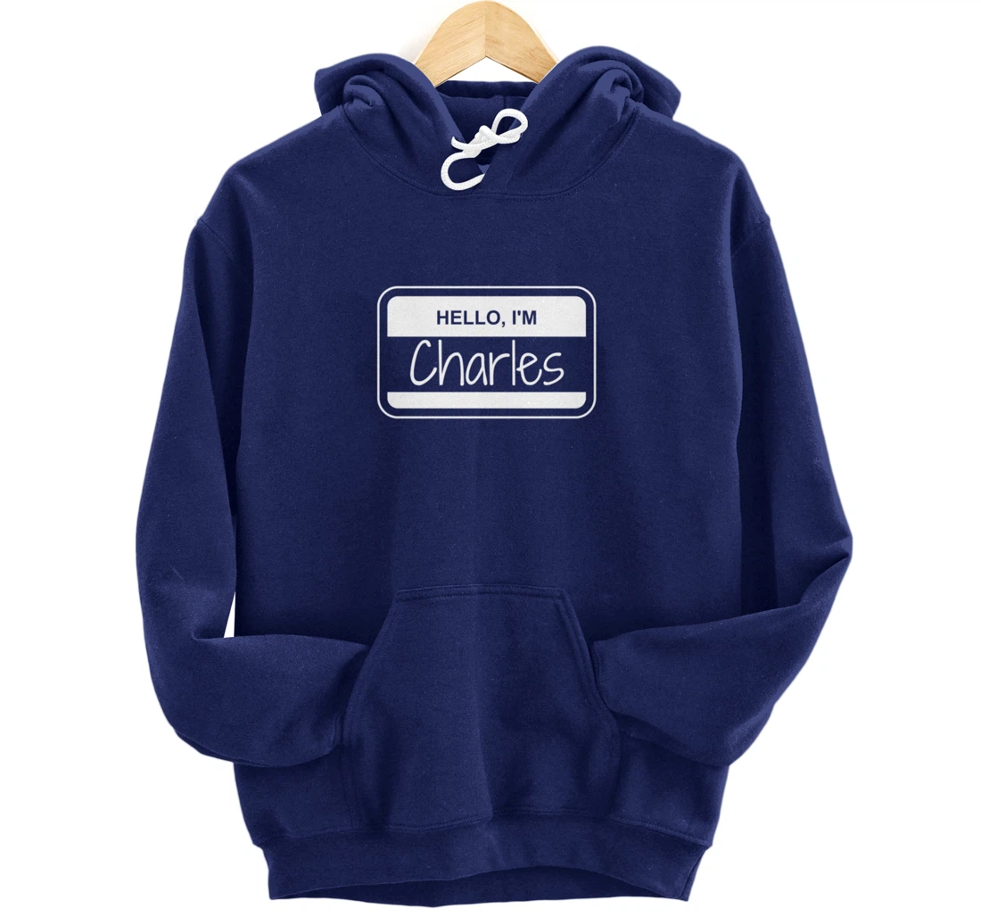 Charles Name Tag My Name is Charles Popular Name Tag Pullover Hoodie