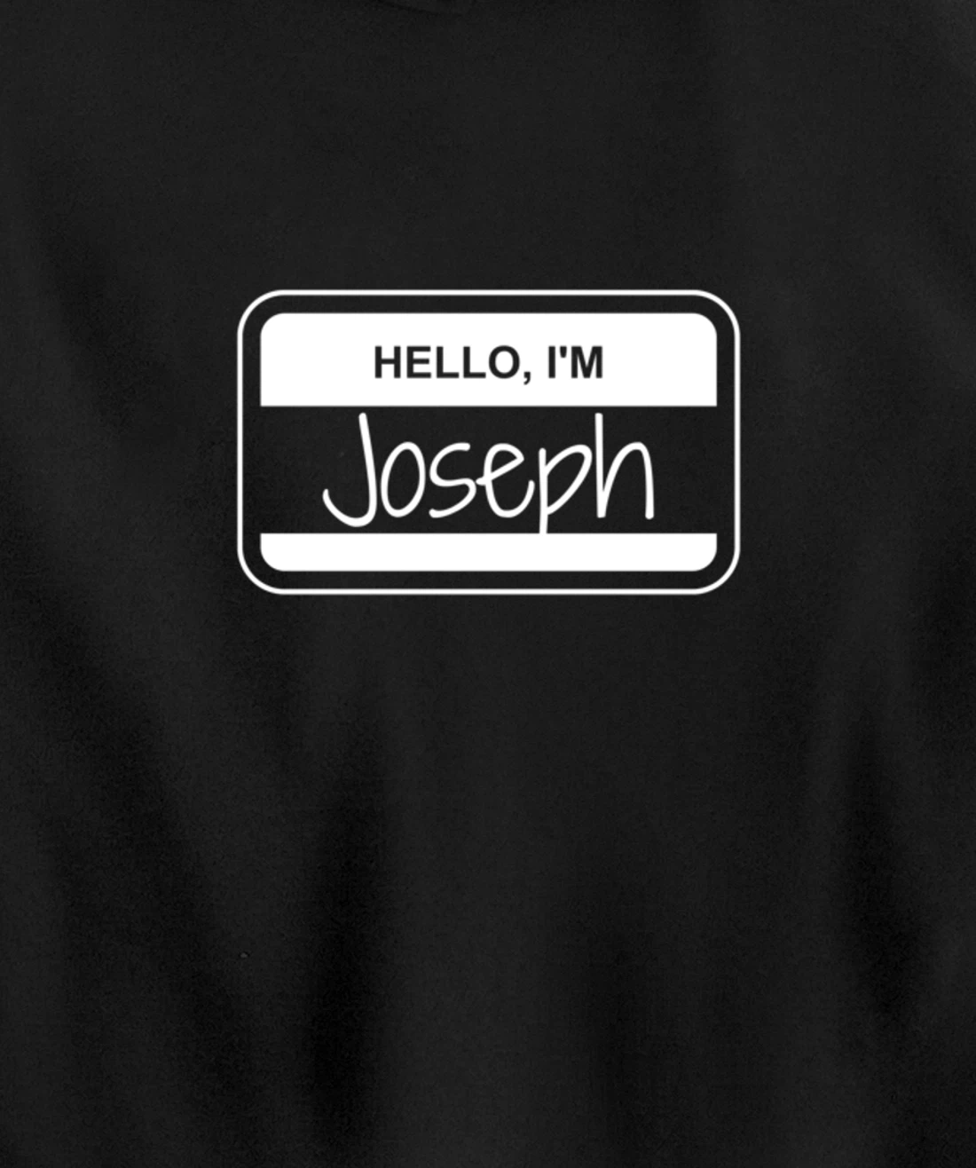 Joseph Name Tag My Name is Joseph Popular Name Tag Pullover Hoodie
