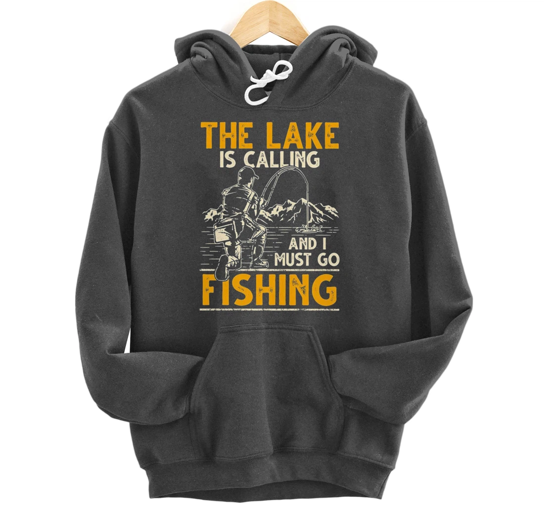 The lake is calling and i must go fishing Pullover Hoodie