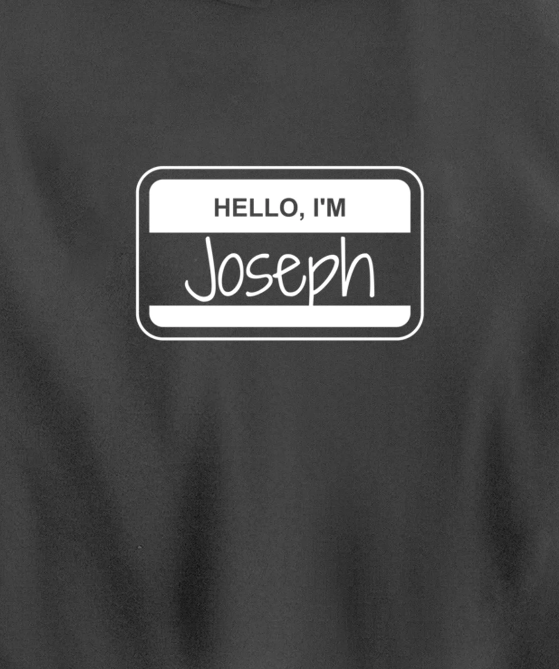 Joseph Name Tag My Name is Joseph Popular Name Tag Pullover Hoodie