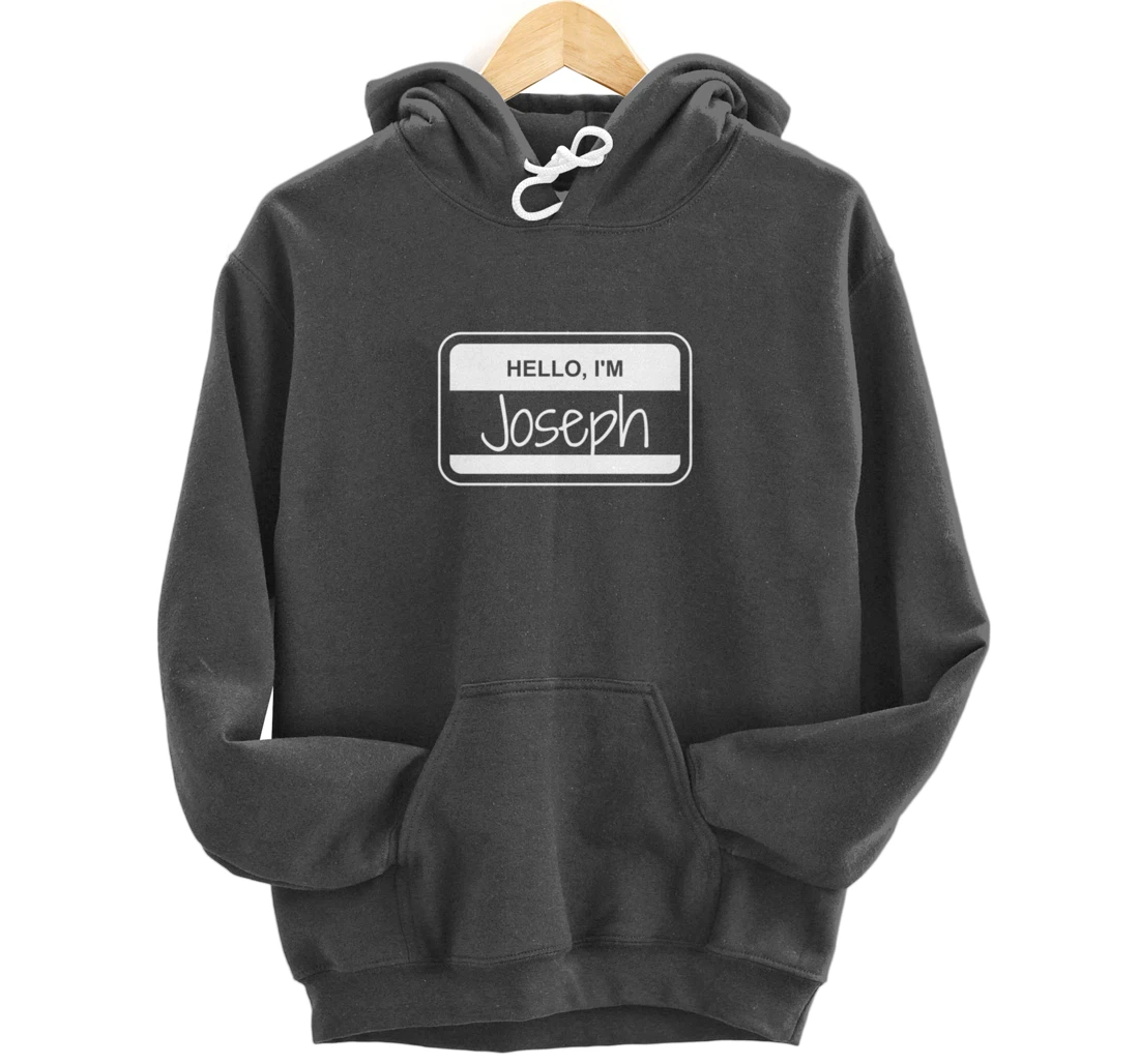 Joseph Name Tag My Name is Joseph Popular Name Tag Pullover Hoodie