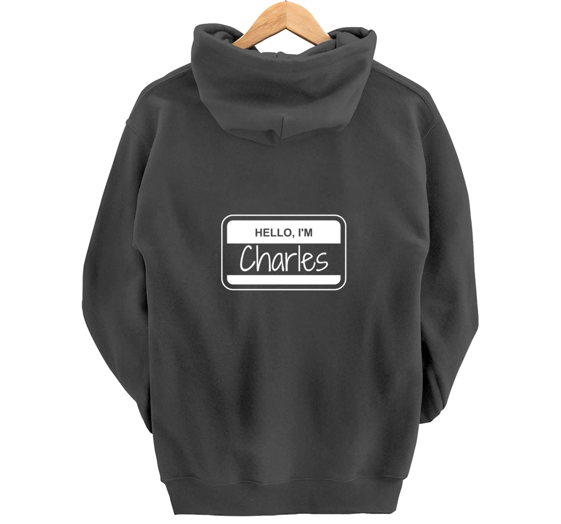Charles Name Tag My Name is Charles Popular Name Tag Pullover Hoodie