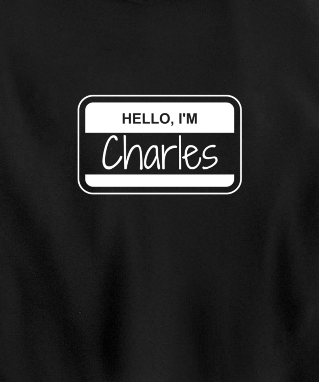 Charles Name Tag My Name is Charles Popular Name Tag Pullover Hoodie