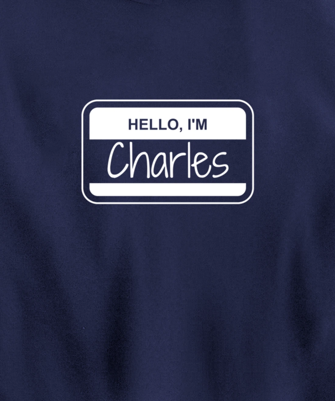 Charles Name Tag My Name is Charles Popular Name Tag Pullover Hoodie