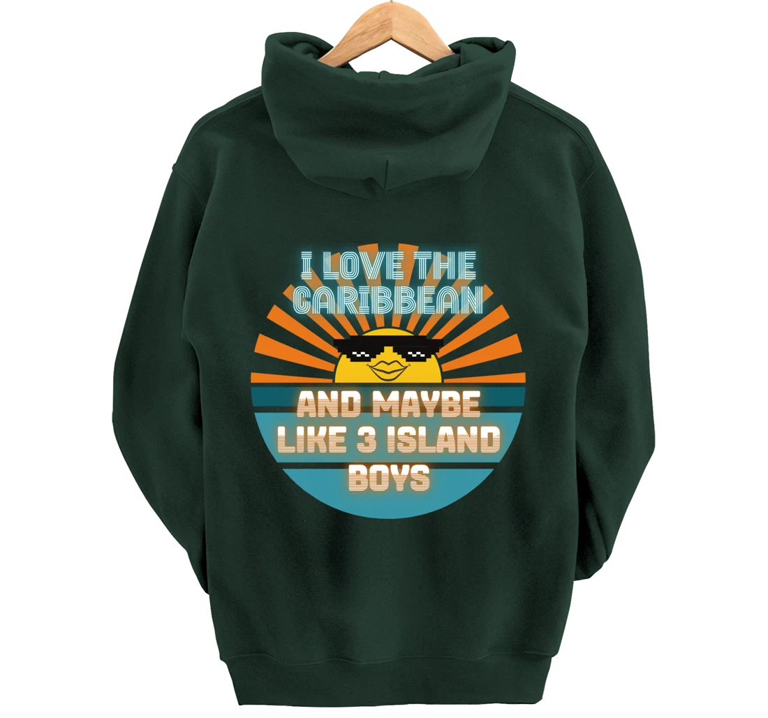 I Love the Caribbean and Maybe Like 3 Island Boys 2021 Meme Pullover Hoodie