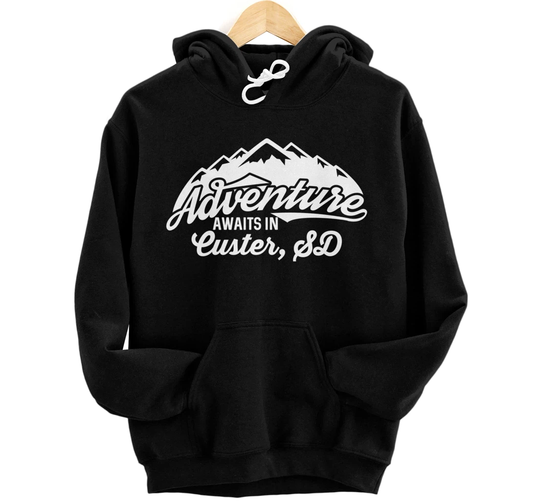 Adventure Awaits in Custer South Dakota Nature Pullover Hoodie