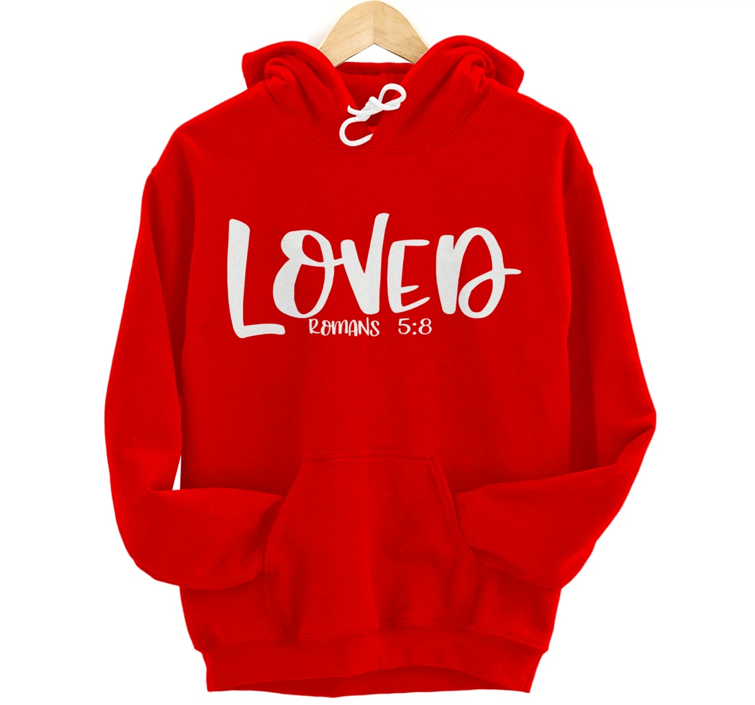 Loved Romans 5:8 Matching BestFriends Matching Family Groups Pullover Hoodie