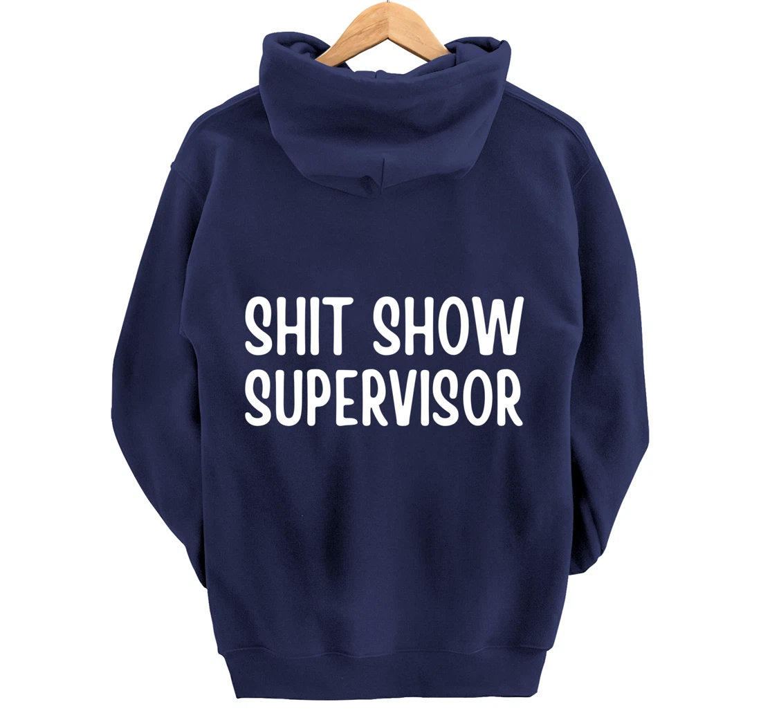 Shitshow Supervisor Funny Saying Sarcastic For Men - Women Pullover Hoodie