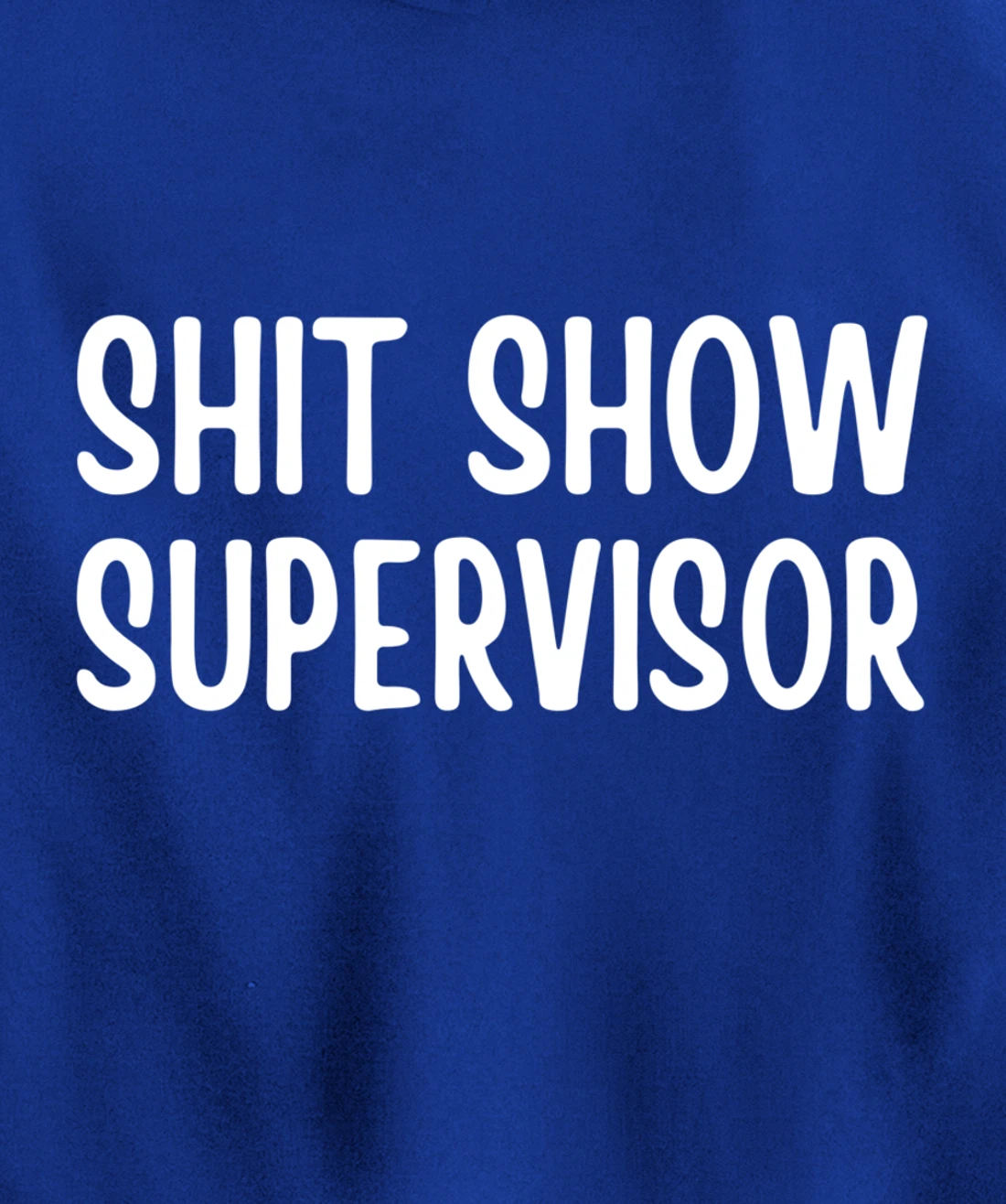 Shitshow Supervisor Funny Saying Sarcastic For Men - Women Pullover Hoodie