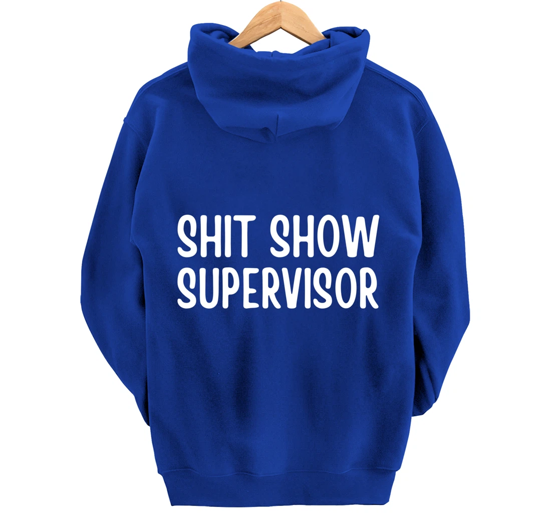 Shitshow Supervisor Funny Saying Sarcastic For Men - Women Pullover Hoodie