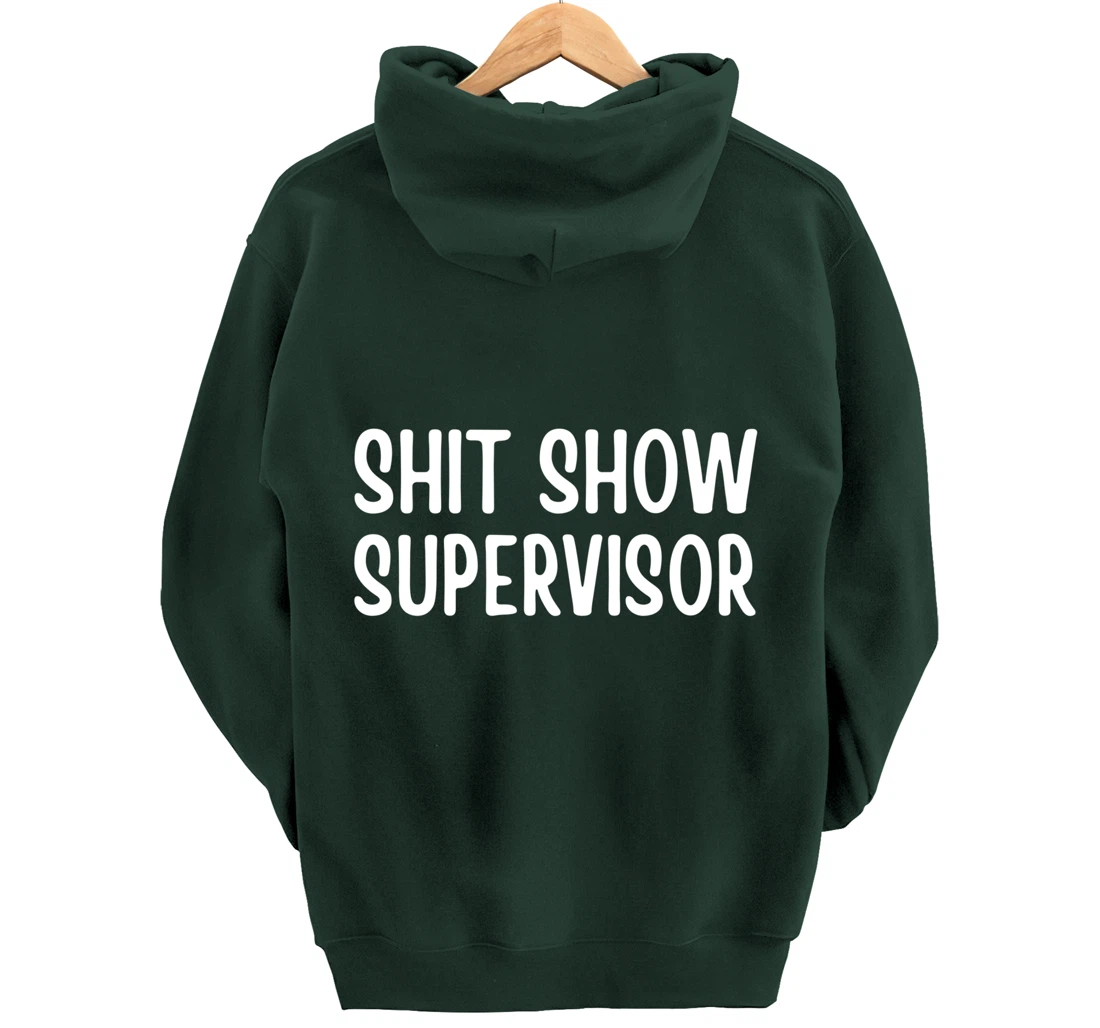 Shitshow Supervisor Funny Saying Sarcastic For Men - Women Pullover Hoodie
