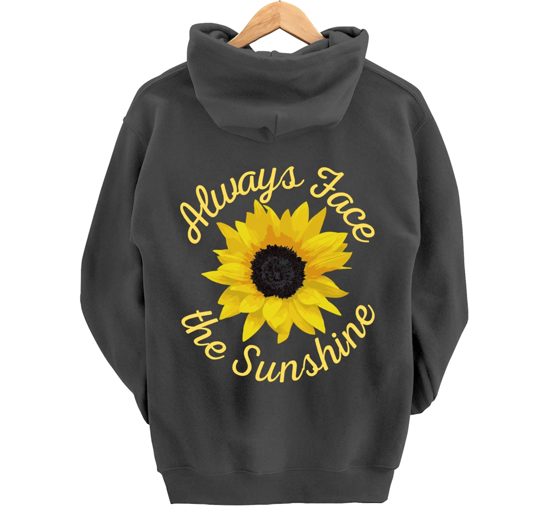 Always Face The Sunshine Sunflower Happy Positive Design Pullover Hoodie