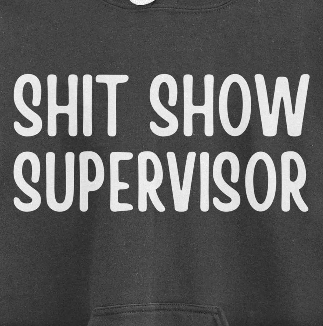 Shitshow Supervisor Funny Saying Sarcastic For Men - Women Pullover Hoodie
