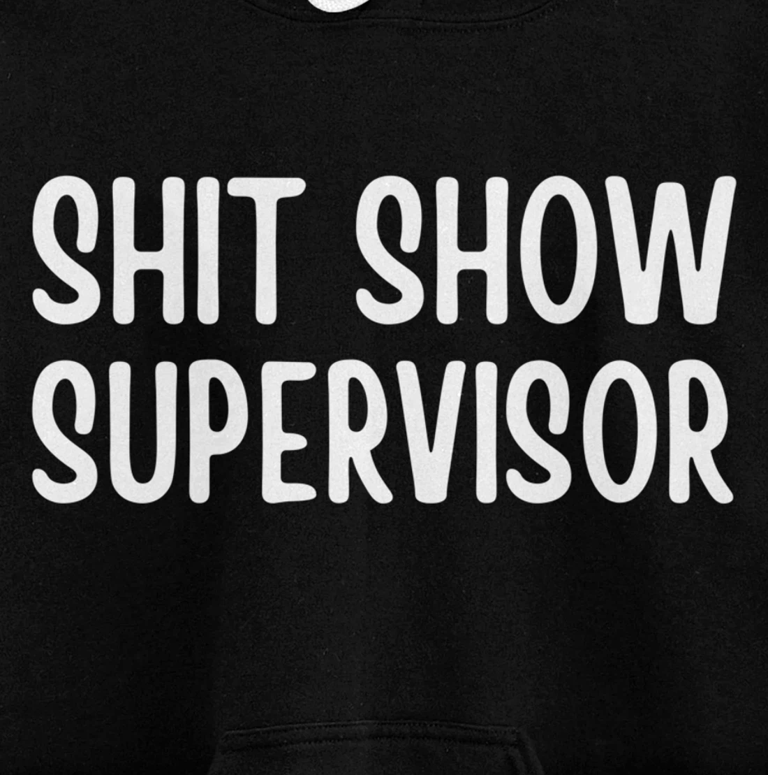 Shitshow Supervisor Funny Saying Sarcastic For Men - Women Pullover Hoodie