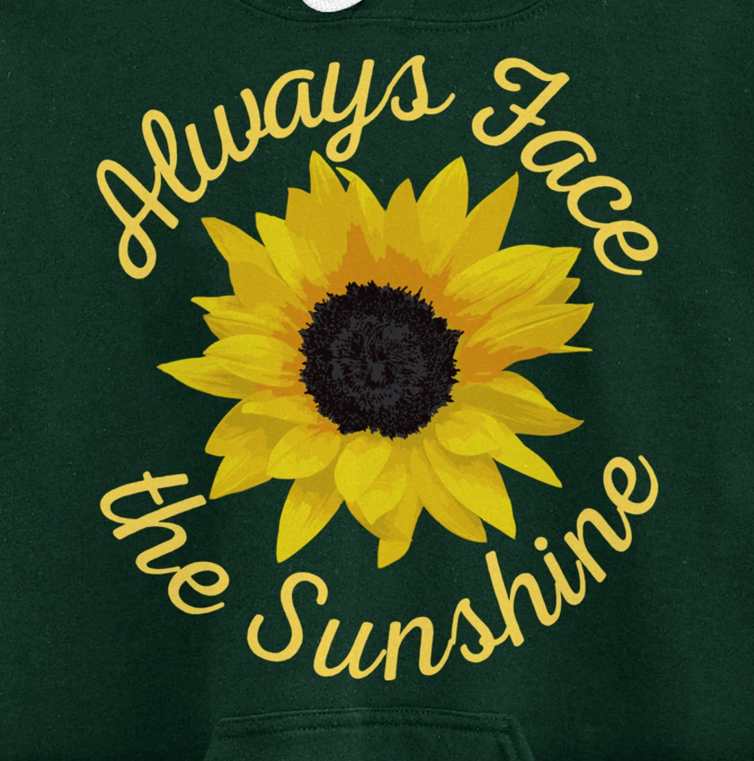 Always Face The Sunshine Sunflower Happy Positive Design Pullover Hoodie
