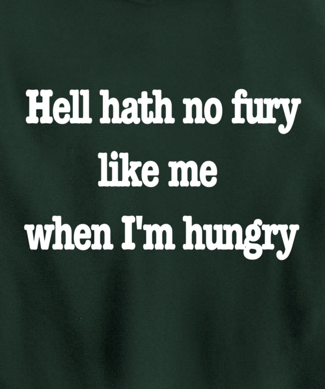 Hell hath no fury when I'm hungry, a fun food joke Pullover Hoodie