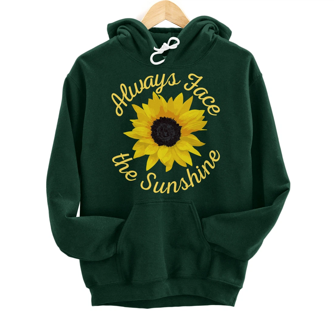 Always Face The Sunshine Sunflower Happy Positive Design Pullover Hoodie
