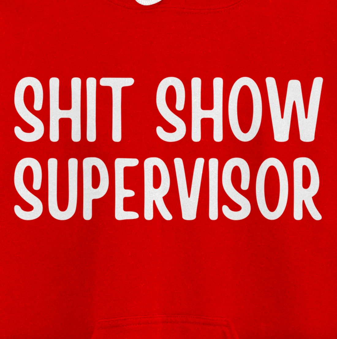 Shitshow Supervisor Funny Saying Sarcastic For Men - Women Pullover Hoodie