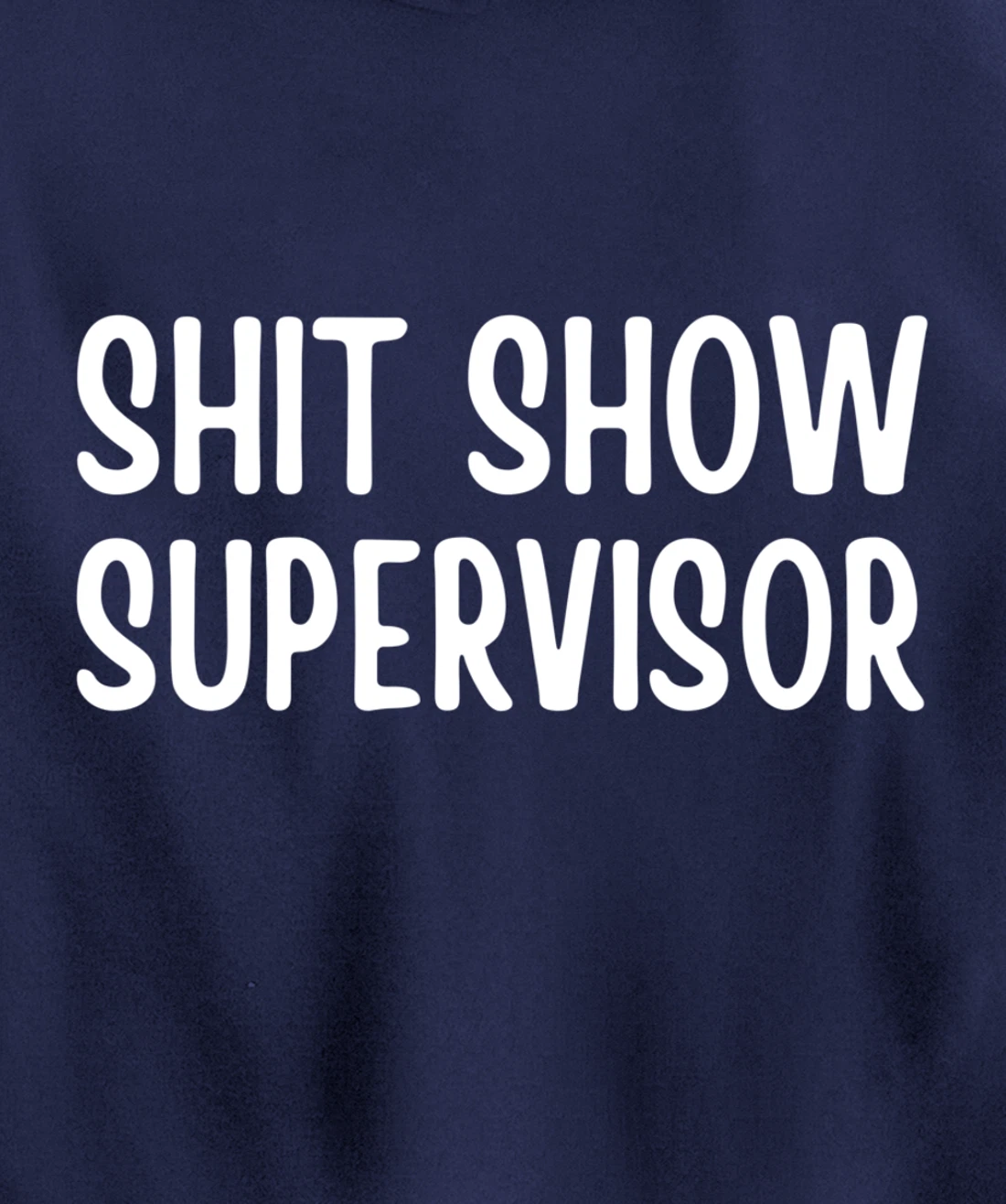 Shitshow Supervisor Funny Saying Sarcastic For Men - Women Pullover Hoodie