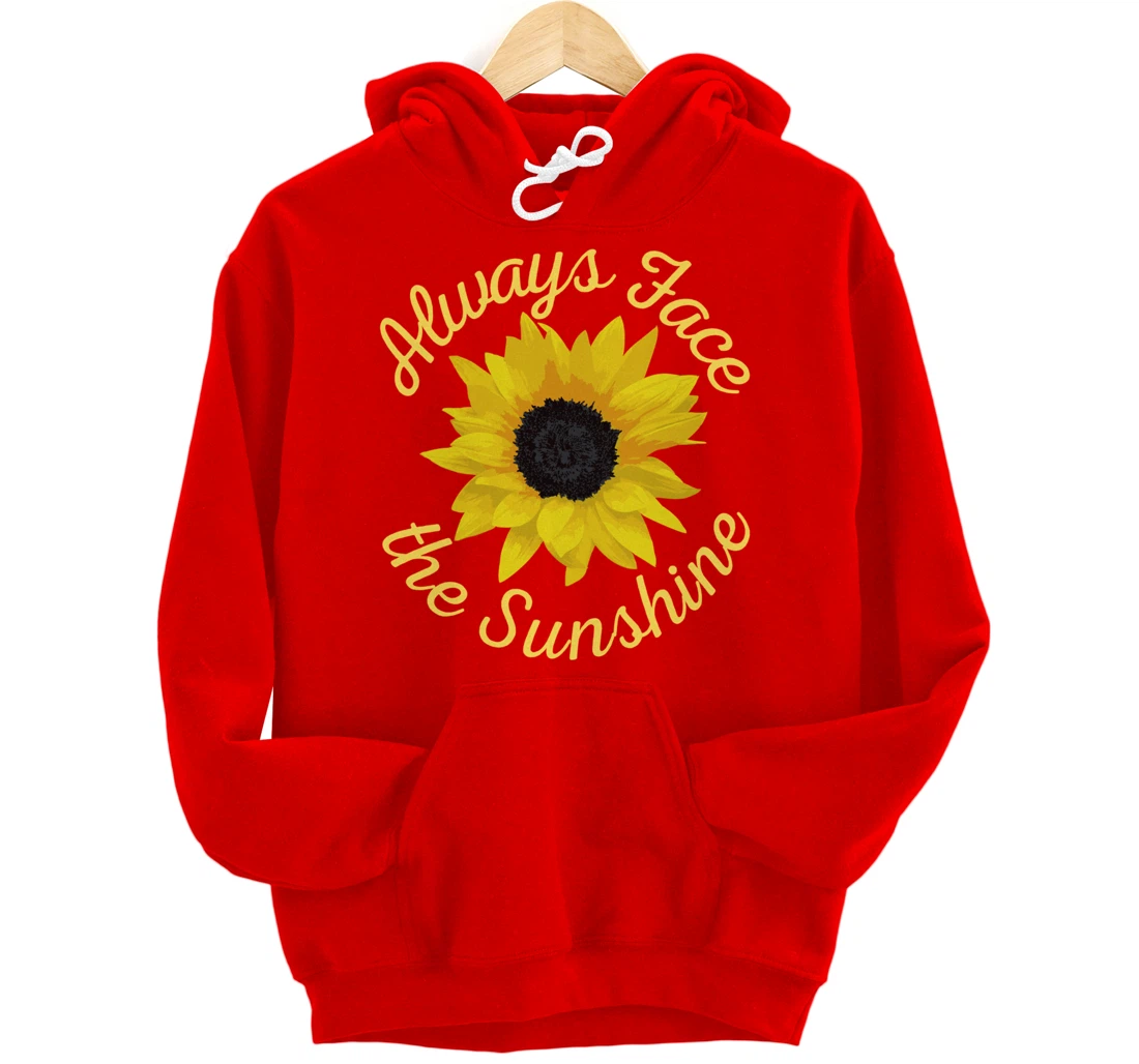 Always Face The Sunshine Sunflower Happy Positive Design Pullover Hoodie