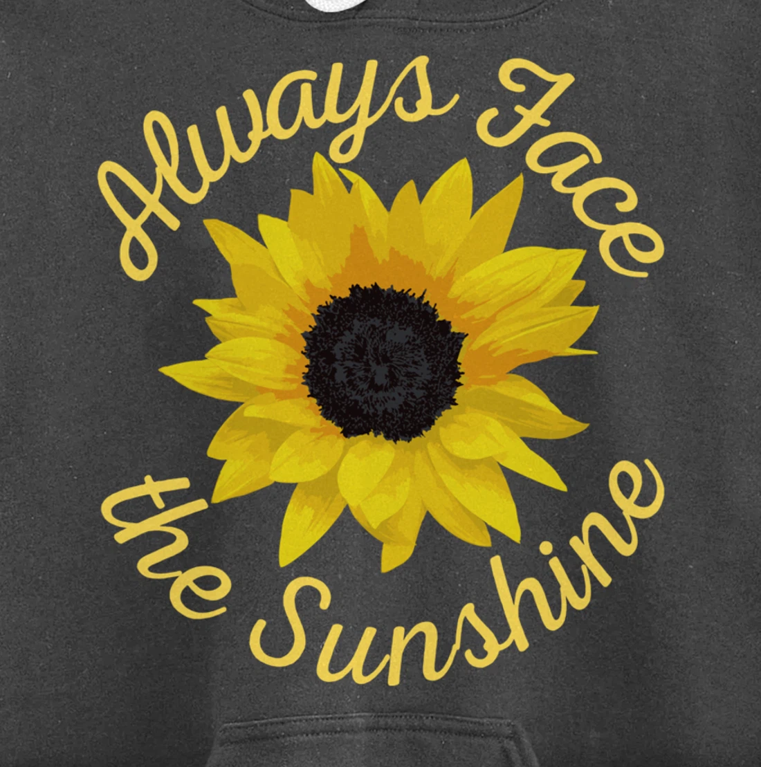 Always Face The Sunshine Sunflower Happy Positive Design Pullover Hoodie