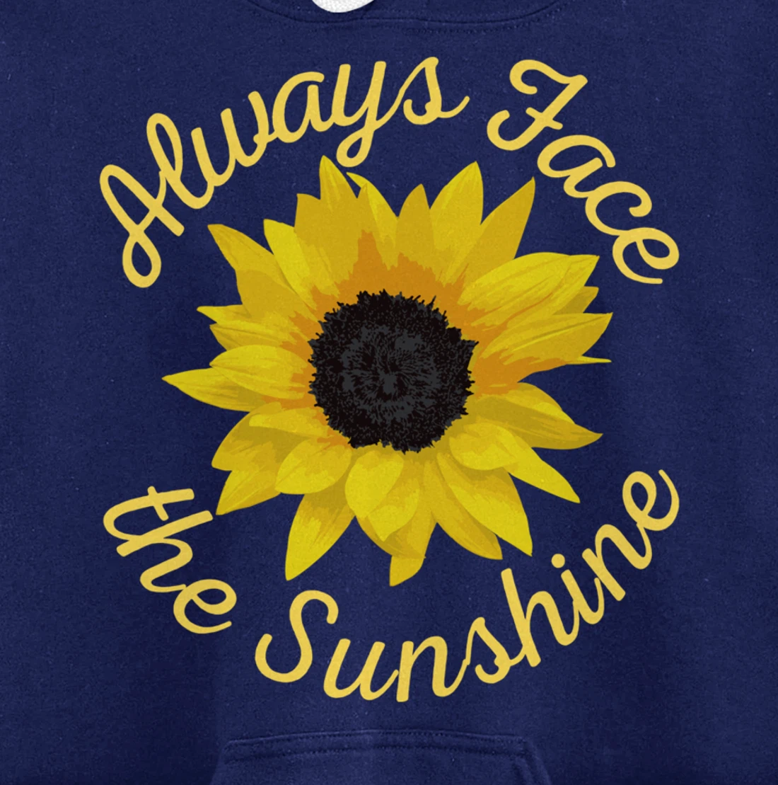 Always Face The Sunshine Sunflower Happy Positive Design Pullover Hoodie